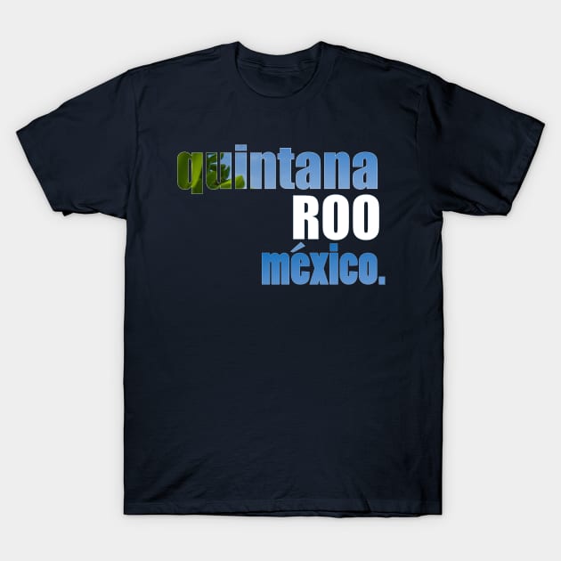 Love Quintana Roo, Mexico- Traveler! T-Shirt by cricky